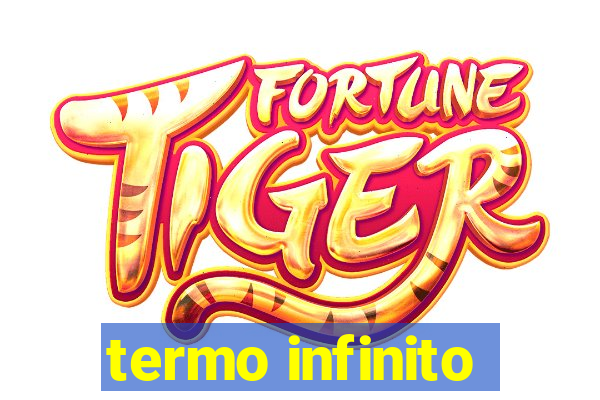 termo infinito